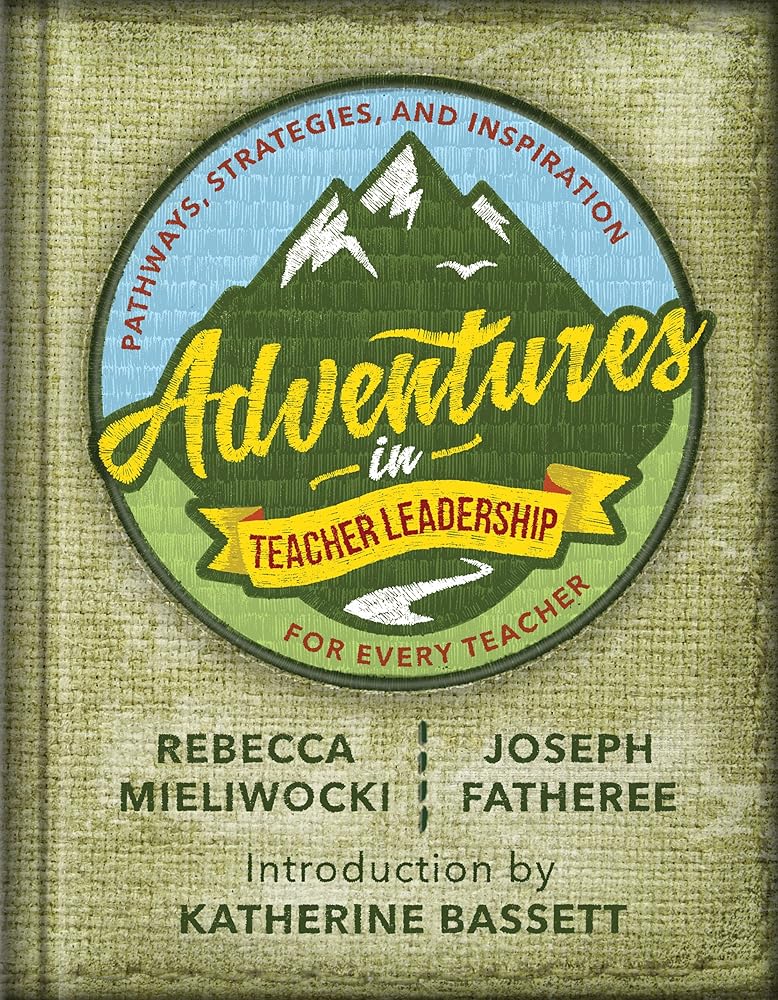 Adventures in Teacher Leadership: Pathways, Strategies, and Inspiration for Every Teacher cover image