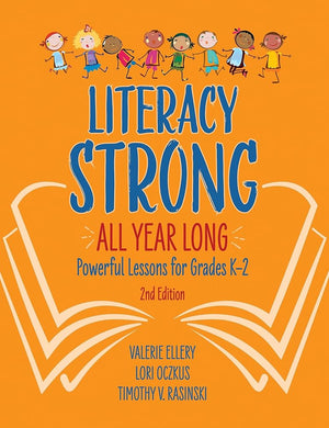 Literacy Strong All Year Long: Powerful Lessons for Grades K-2