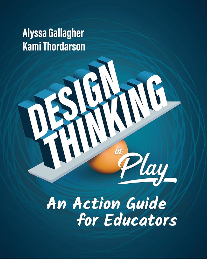Design Thinking in Play: An Action Guide for Educators cover image