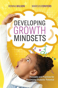 Developing Growth Mindsets: Principles and Practices for Maximizing Students’ Potential