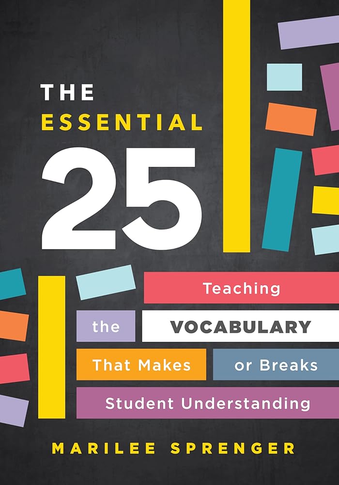 The Essential 25: Teaching the Vocabulary That Makes or Breaks Student Understanding cover image
