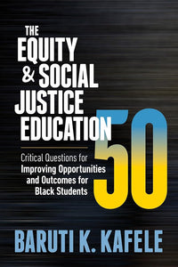 The Equity & Social Justice Education 50: Critical Questions for Improving Opportunities and Outcomes for Black Students