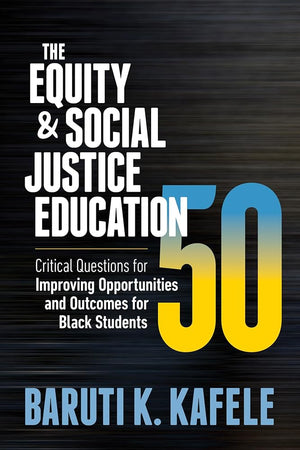 The Equity & Social Justice Education 50: Critical Questions for Improving Opportunities and Outcomes for Black Students