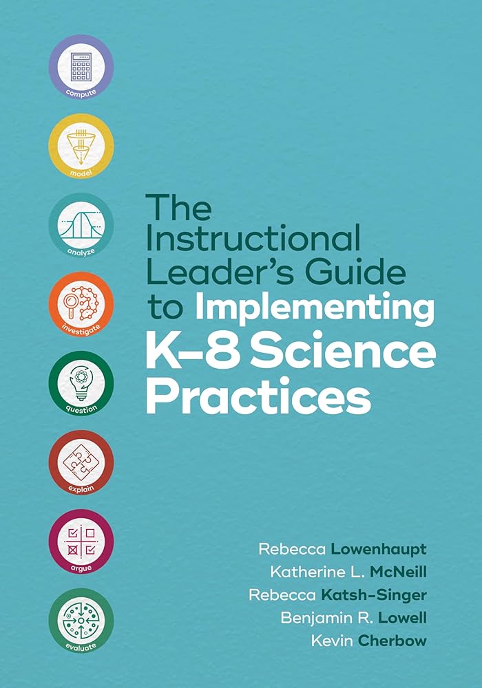 The Instructional Leader’s Guide to Implementing K-8 Science Practices cover image