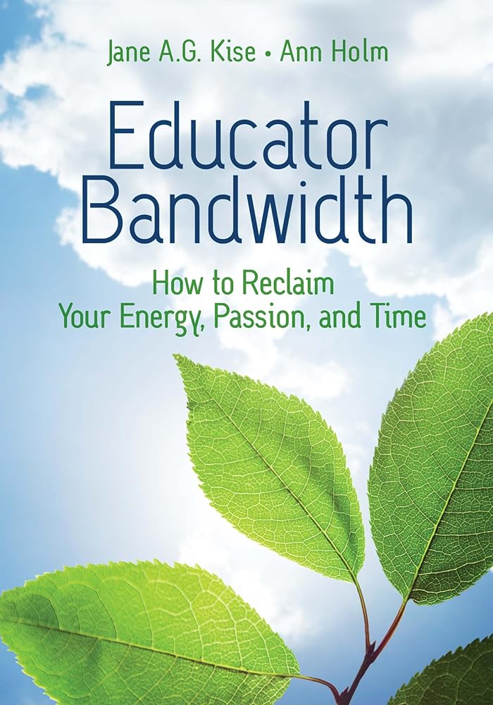 Educator Bandwidth: How to Reclaim Your Energy, Passion, and Time cover image