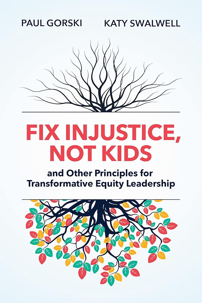 Fix Injustice, Not Kids and Other Principles for Transformative Equity Leadership cover image