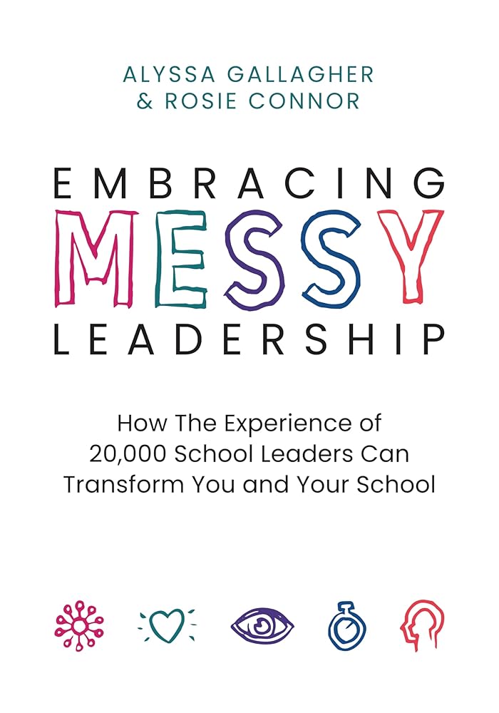 Embracing MESSY Leadership: How the Experience of 20,000 School Leaders Can Transform You and Your School cover image