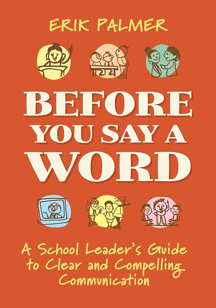 Before You Say a Word: A School Leader's Guide to Clear and Compelling Communication cover image