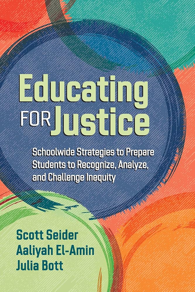 Educating for Justice: Schoolwide Strategies to Prepare Students to Recognize, Analyze, and Challenge Inequity cover image