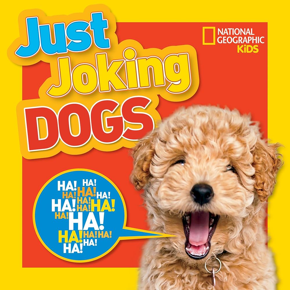 National Geographic Kids Just Joking Dogs: Hilarious Jokes, Pup-tastic Puns, Tongue Twisters, Pooch Portraits, and More! cover image