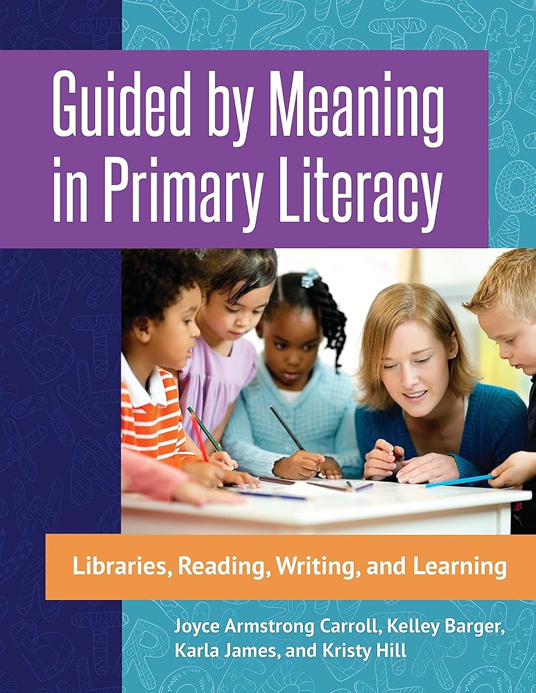 Guided by Meaning in Primary Literacy: Libraries, Reading, Writing, and Learning cover image