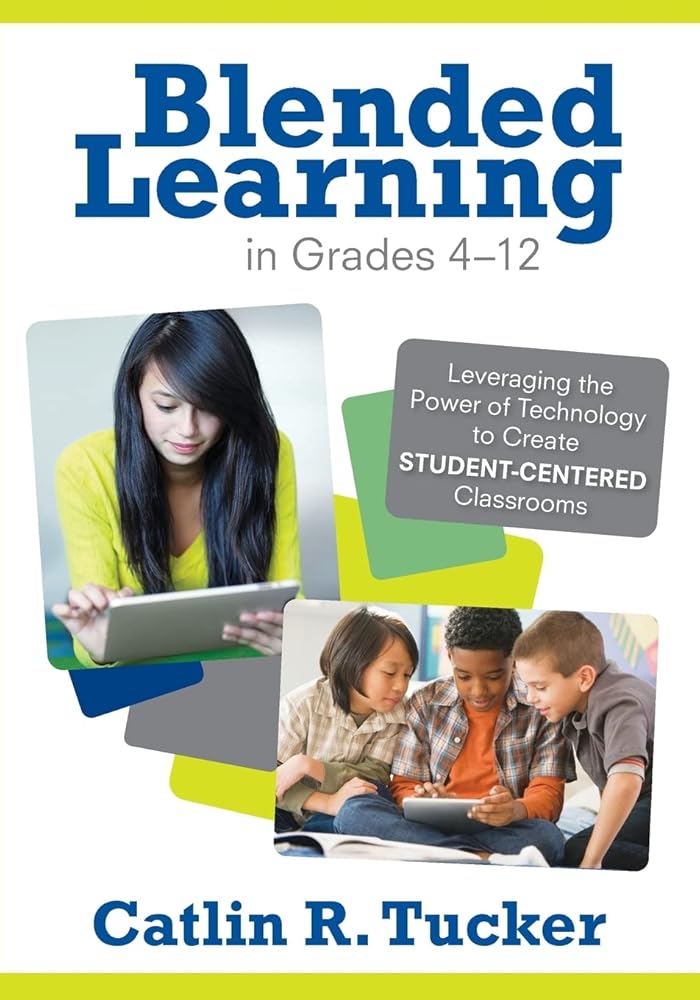 Blended Learning in Grades 4–12: Leveraging the Power of Technology to Create Student-Centered Classrooms (Corwin Teaching Essentials) cover image