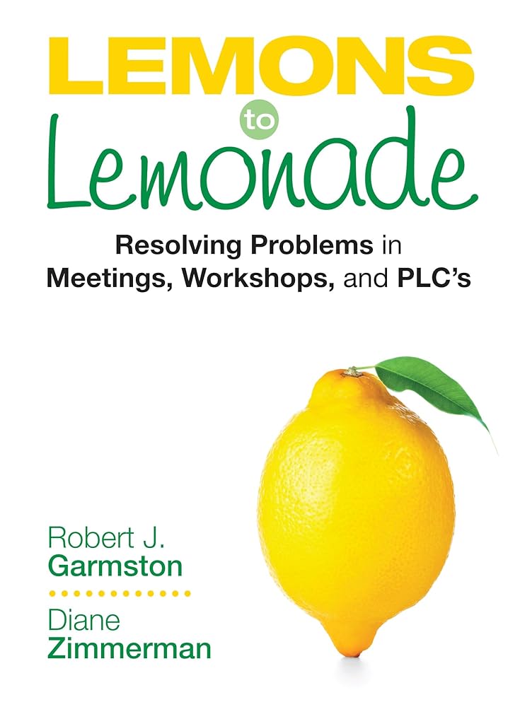 Lemons to Lemonade: Resolving Problems in Meetings, Workshops, and PLCs cover image