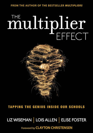 The Multiplier Effect: Tapping the Genius Inside Our Schools