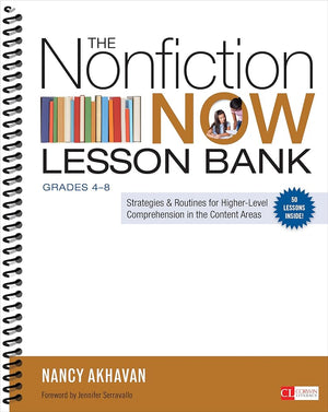 The Nonfiction Now Lesson Bank, Grades 4-8: Strategies and Routines for Higher-Level Comprehension in the Content Areas (Corwin Literacy)