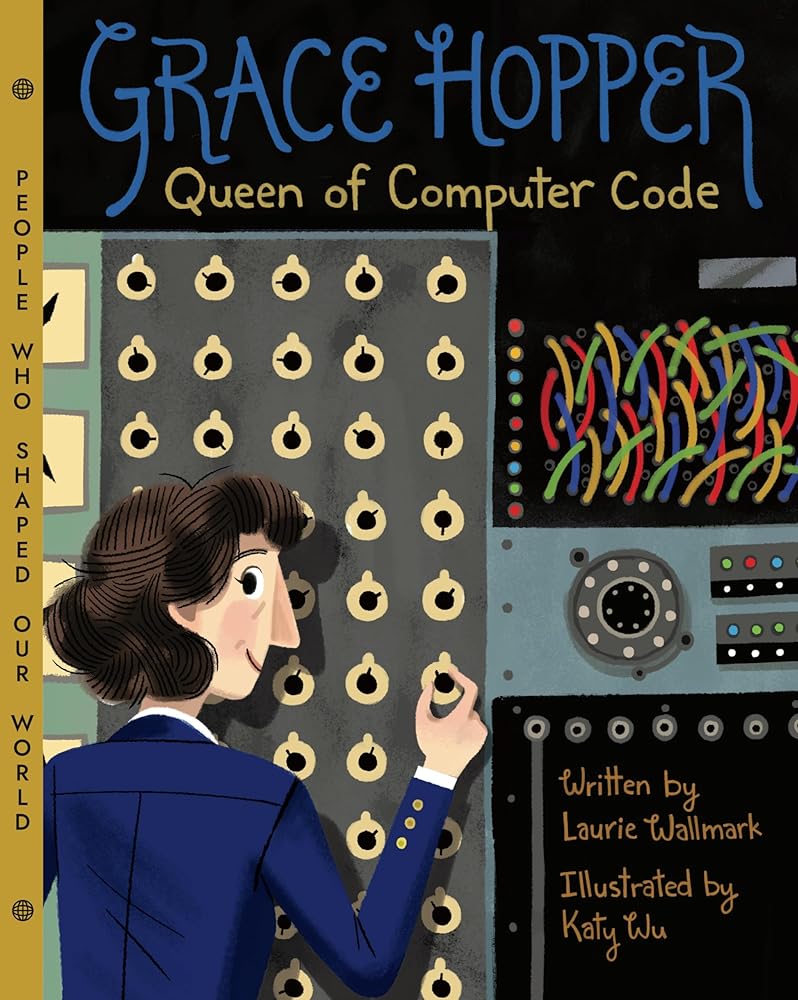 Grace Hopper: Queen of Computer Code (People Who Shaped Our World, 1) cover image