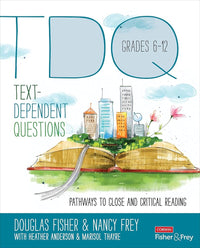 Text-Dependent Questions, Grades 6-12: Pathways to Close and Critical Reading (Corwin Literacy)