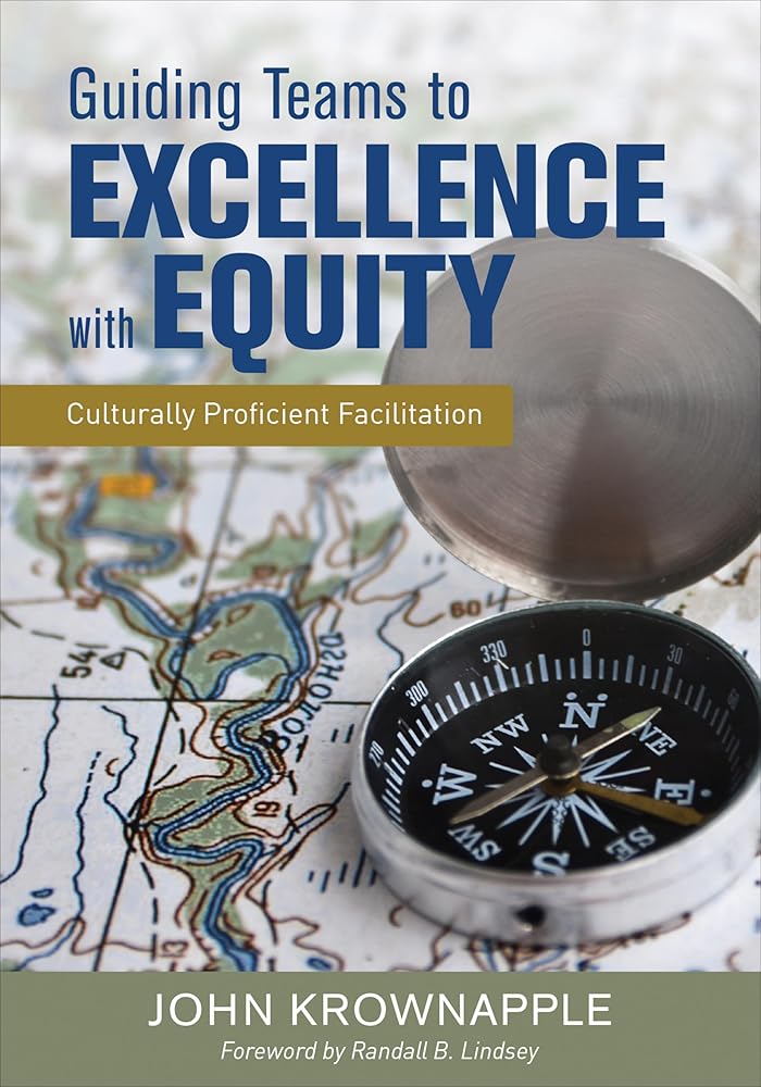 Guiding Teams to Excellence With Equity: Culturally Proficient Facilitation cover image