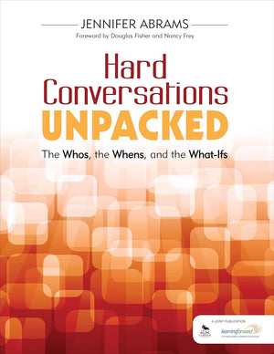 Hard Conversations Unpacked: The Whos, the Whens, and the What-Ifs: The Whos, the Whens, and the What-Ifs