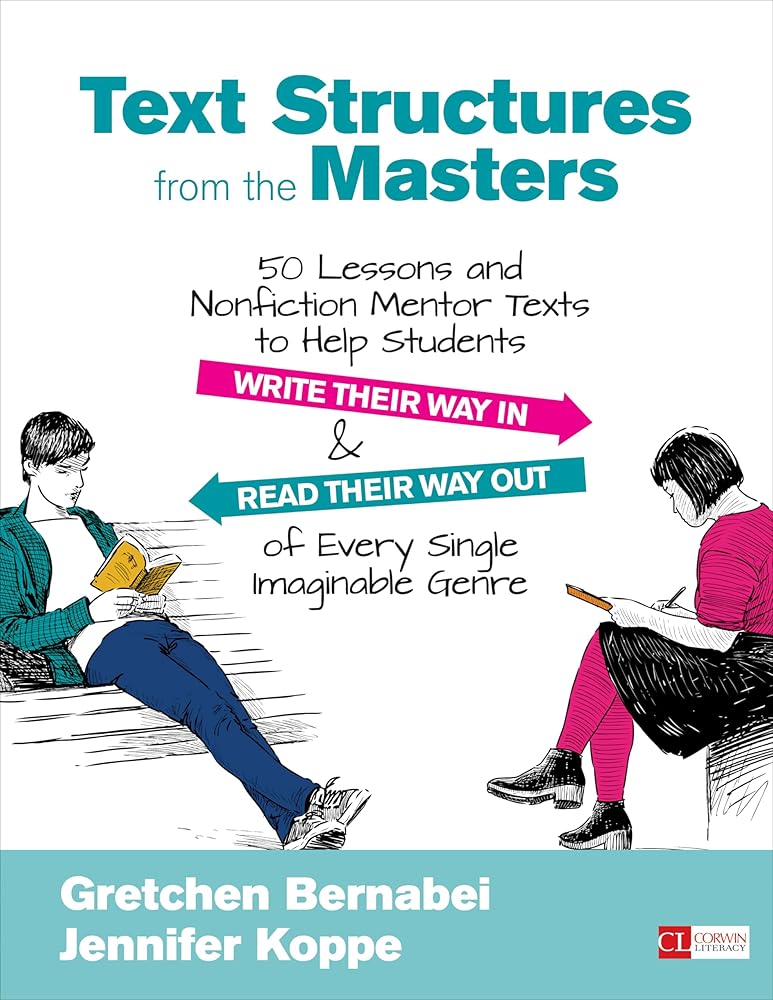 Text Structures From the Masters: 50 Lessons and Nonfiction Mentor Texts to Help Students Write Their Way In and Read Their Way Out of Every Single Imaginable Genre, Grades 6-10 (Corwin Literacy) cover image