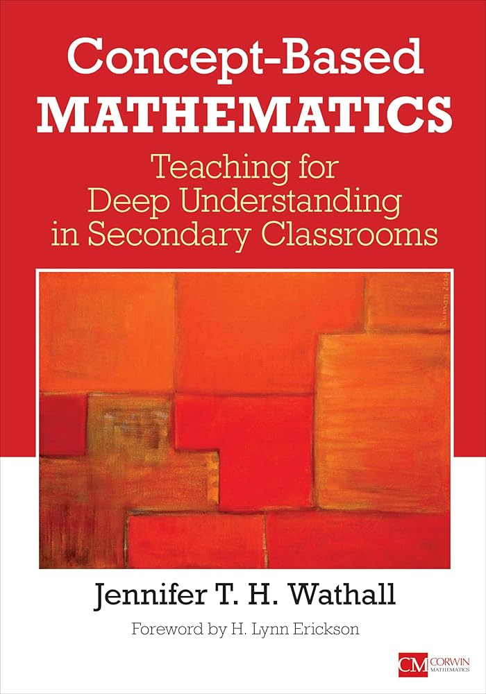 Concept-Based Mathematics: Teaching for Deep Understanding in Secondary Classrooms (Corwin Mathematics Series) cover image