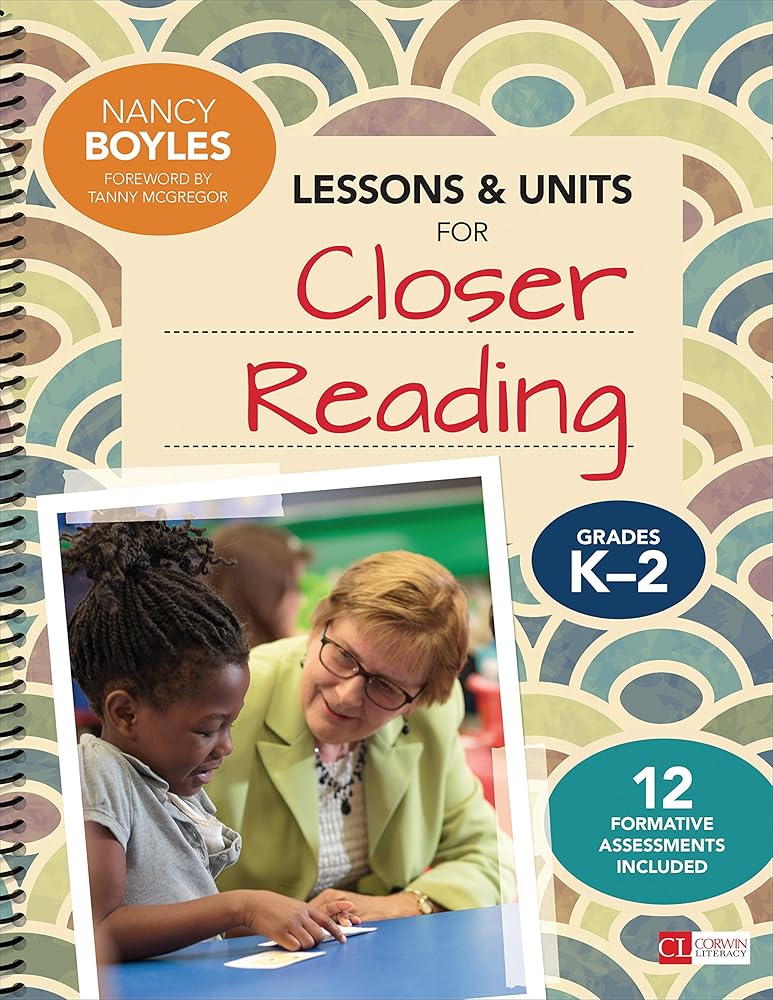 Lessons and Units for Closer Reading, Grades K-2: Ready-to-Go Resources and Assessment Tools Galore (Corwin Literacy) cover image