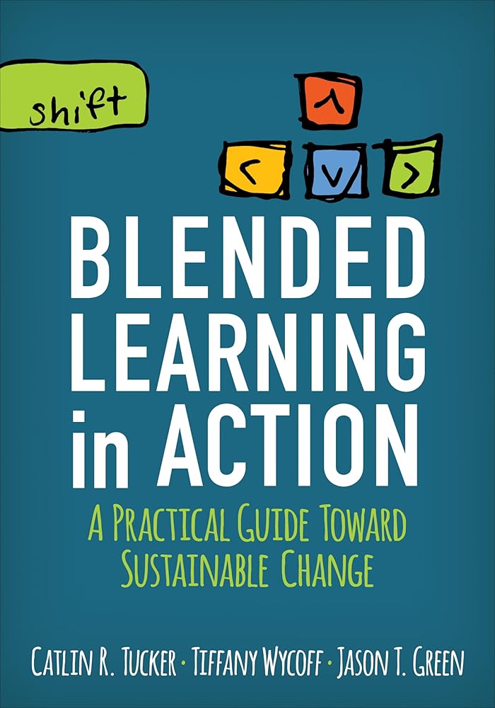 Blended Learning in Action: A Practical Guide Toward Sustainable Change (Corwin Teaching Essentials) cover image