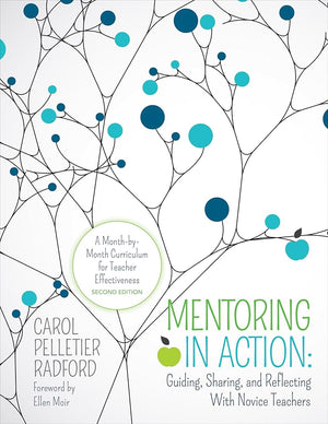 Mentoring in Action: Guiding, Sharing, and Reflecting With Novice Teachers: A Month-by-Month Curriculum for Teacher Effectiveness (Corwin Teaching Essentials)