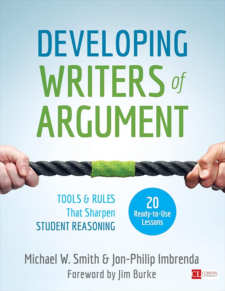 Developing Writers of Argument: Tools and Rules That Sharpen Student Reasoning (Corwin Literacy) cover image