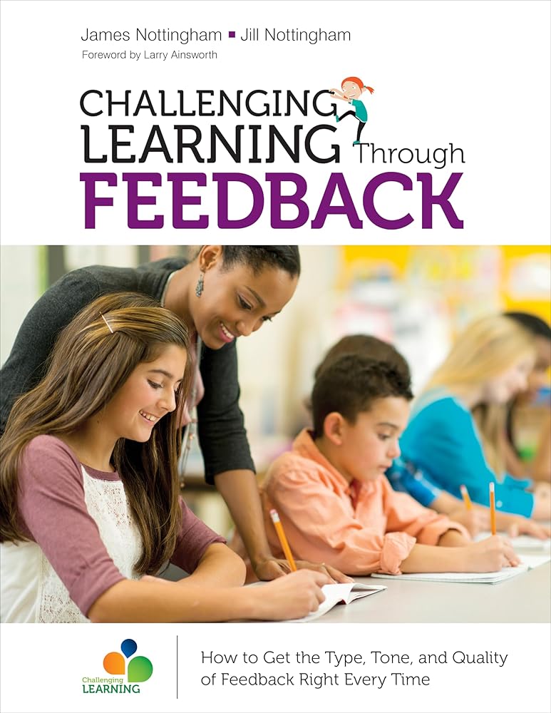 Challenging Learning Through Feedback: How to Get the Type, Tone and Quality of Feedback Right Every Time (Corwin Teaching Essentials) cover image