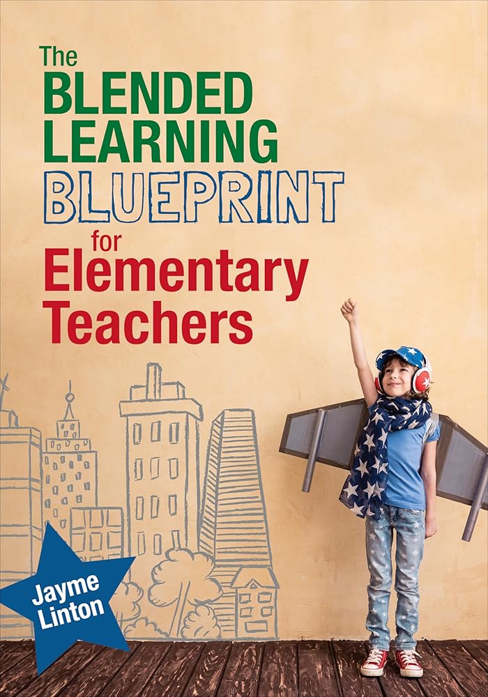 The Blended Learning Blueprint for Elementary Teachers (Corwin Teaching Essentials) cover image