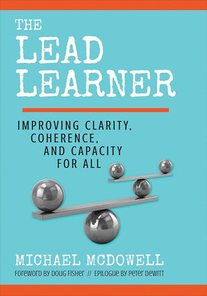 The Lead Learner: Improving Clarity, Coherence, and Capacity for All