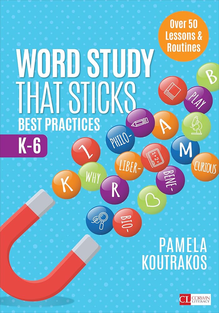 Word Study That Sticks: Best Practices, K-6 (Corwin Literacy) cover image