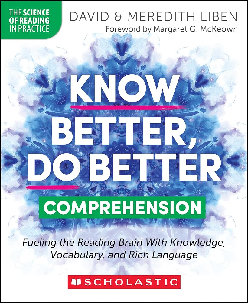Know Better, Do Better: Comprehension: Fueling the Reading Brain With Knowledge, Vocabulary, and Rich Language cover image