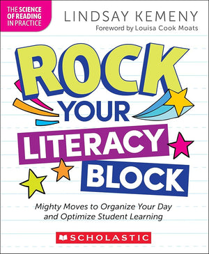 Rock Your Literacy Block: Mighty Moves to Organize Your Day and Optimize Student Learning (The Science of Reading in Practice)