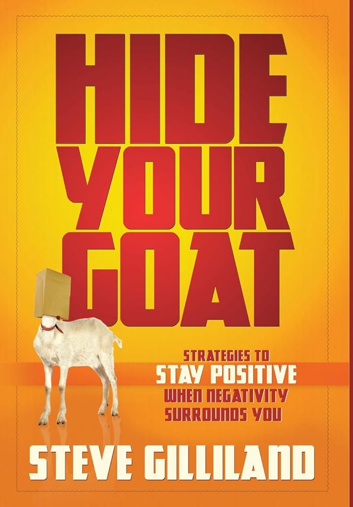 Hide Your Goat: Strategies To Stay Positive When Negativity Surrounds You cover image