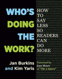 Who's Doing the Work?: How to Say Less So Readers Can Do More