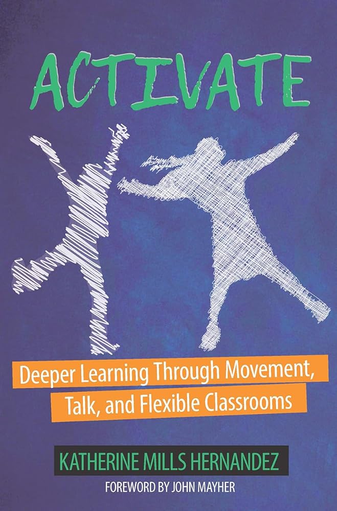Activate: Deeper Learning through Movement, Talk, and Flexible Classrooms cover image