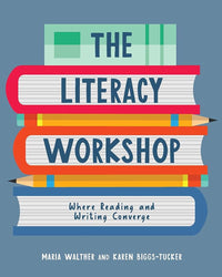 Literacy Workshop: Where Reading and Writing Converge