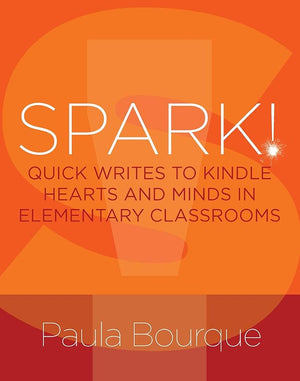 SPARK!: Quick Writes to Kindle Hearts and Minds in Elementary Classrooms