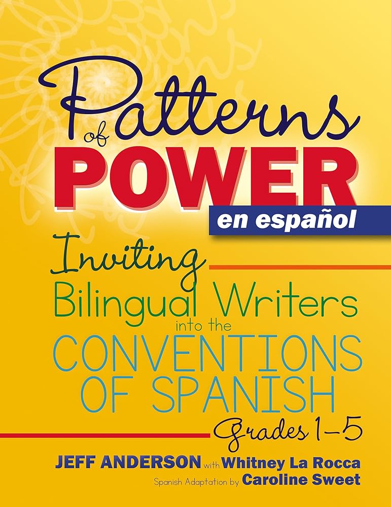 Patterns of Power en español, Grades 1-5: Inviting Bilingual Writers into the Conventions of Spanish (Pathways of Politics) (Spanish Edition) cover image