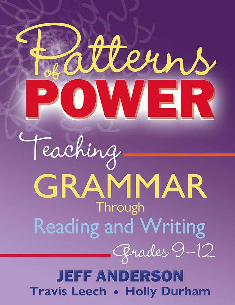 Patterns of Power, Grades 9-12: Teaching Grammar Through Reading and Writing cover image