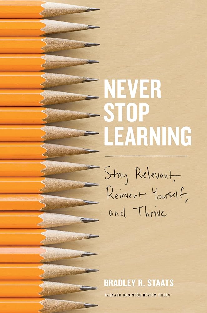 Never Stop Learning: Stay Relevant, Reinvent Yourself, and Thrive cover image