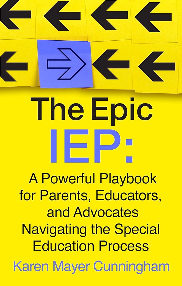 The Epic IEP: A Powerful Playbook for Parents, Educators, and Advocates Navigating the Special Education Process cover image