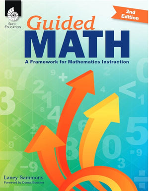 Guided Math: A Framework for Mathematics Instruction - Small group & whole group engagement strategies (2nd edition)
