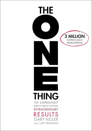 The One Thing The Surprisingly Simple Truth Behind Extraordinary Results