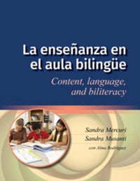 La enseñanza en el aula bilingüe: Content, language, and biliteracy (Spanish Edition)