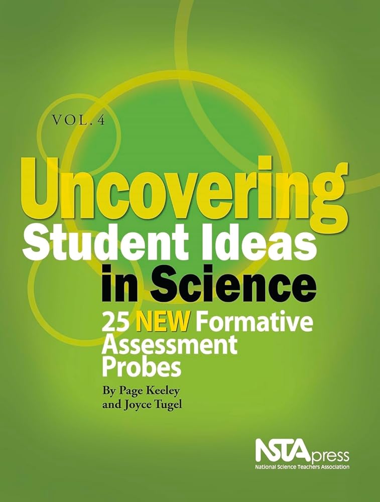 Uncovering Student Ideas in Science, Volume 4: 25 New Formative Assessment Probes cover image