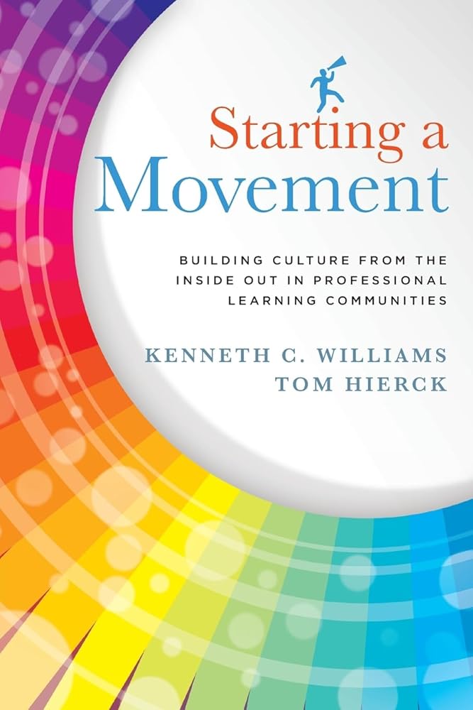 Starting a Movement: Building Culture From the Inside Out in Professional Learning Communities (PLC) - steps to an effective school leadership team cover image
