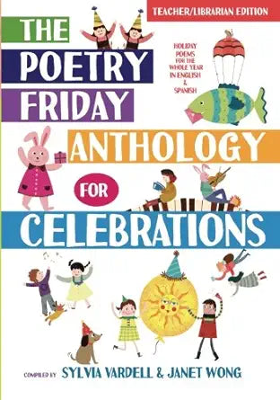 The Poetry Friday Anthology for Celebrations: Holiday Poems for the Whole Year in English and Spanish cover image